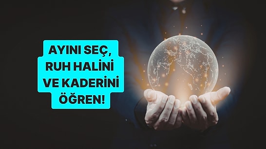 Seçtiğin Ay Senin Ruh Halini ve Kaderini Gösteriyor!
