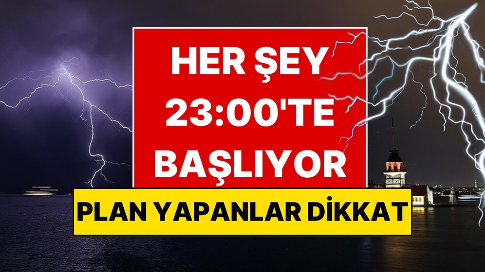 İstanbullular Dikkat! AKOM Saat Verip Uyardı: Gece 23.00’ten Sonra Değişiyor!