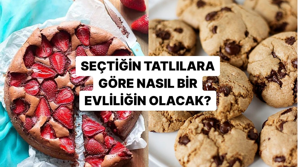 Favori Tatlılarını Seç, Sana En Uygun Evlilik Tipini Öğrenelim!