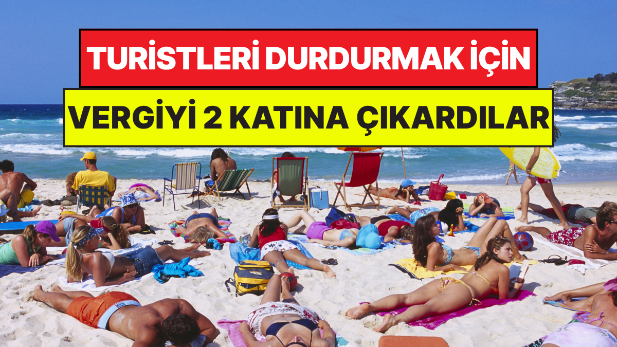 Kalabalıktan Şikayetçi Şehre Turist Gelmesin Diye Vergiyi 2 Katına Çıkardılar