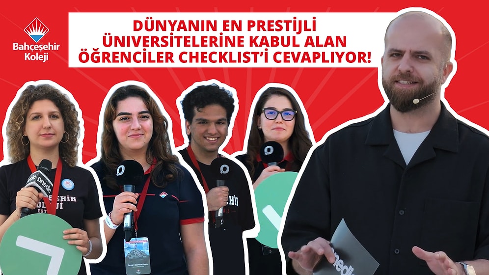Dünyanın En Prestijli Üniversitelerine Kabul Alan Öğrenciler Checklist’i Cevaplıyor!