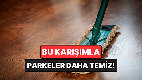 Parkeleri Cam Gibi Parlatan Doğal Karışım: Temizlik Suyuna 1 Bardak Eklemek Yetiyor