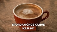 Spordan Önce Kahve İçmek Vücudu Nasıl Etkiler?