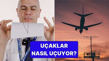 Uçakların Uçma Prensibi Nedir? Deneyimli Kaptan Pilot Merak Edilen Fizik Kurallarını Bir Kağıt ile Anlattı