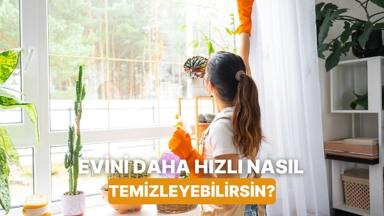 Ev Temizliğinde Zaman Kazandıran 10 Altın Kural