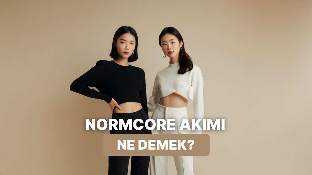 Herkesin Konuştuğu Normcore Akımı Nedir?