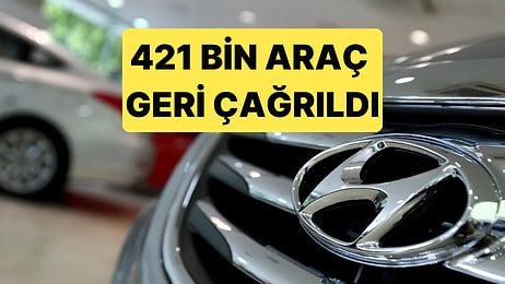 Hyundai Yazılım Hatası Sebebiyle 421 Bin Aracını Geri Çağırıyor