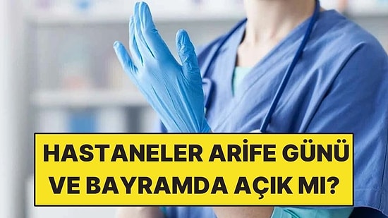 Hastaneler ve Sağlık Ocakları Arife ve Bayramda Açık mı, Kapalı mı? Kurban Bayramı Çalışma Saatleri