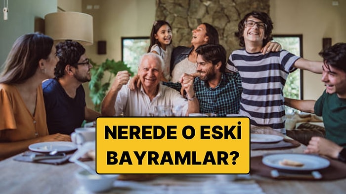 "Nerede O Eski Bayramlar" Diyenler Buraya: En Çok Özlediğiniz Bayram Geleneği Hangisi?
