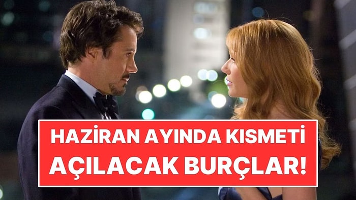 Haziran Ayında Kısmeti Açılacak 4 Burç