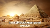 Hangi Mısır Şehri Senin Ruh Eşin?