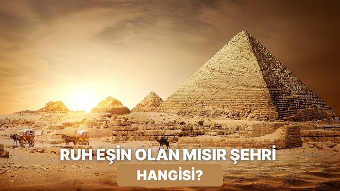 Hangi Mısır Şehri Senin Ruh Eşin?