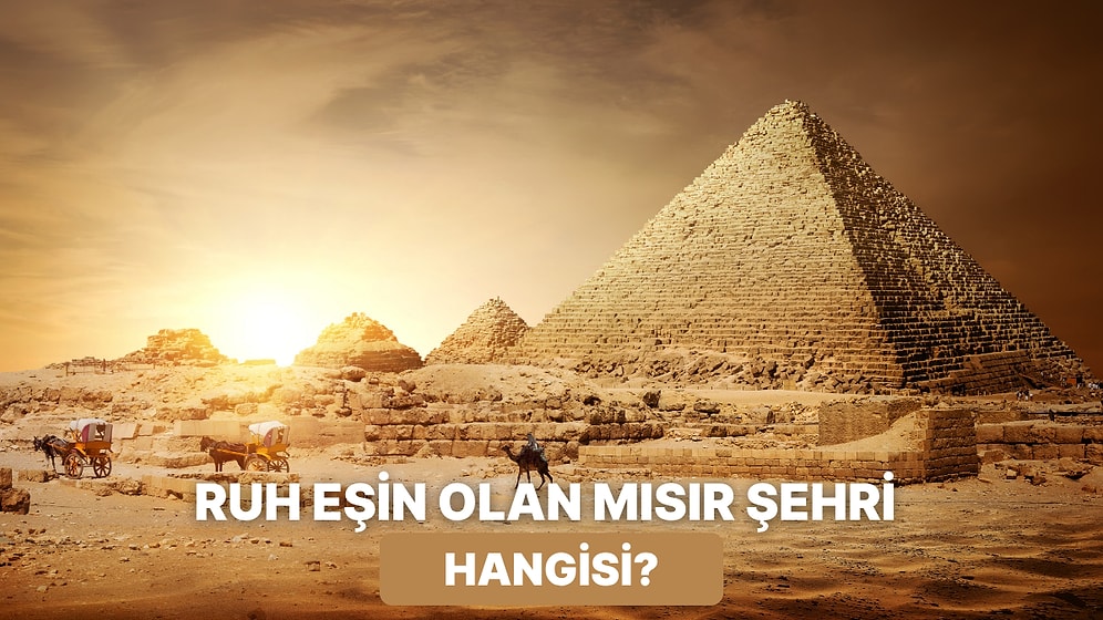 Hangi Mısır Şehri Senin Ruh Eşin?