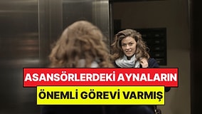 Asansörlerde Neden Ayna Olur? Az Bilinen Önemli Bir Görevi Varmış