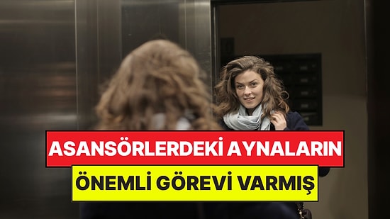 Asansörlerde Neden Ayna Olur? Az Bilinen Önemli Bir Görevi Varmış