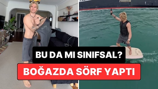 Boğazda Sörf Yapan İçerik Üreticisinin Sınıfsallığı Çenemizi Fena Yordu