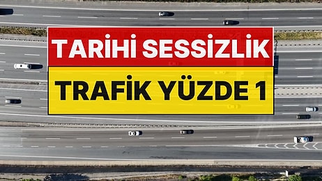 İstanbul'da Tarihi Sessizlik: Trafik Yoğunluğu Yüzde 1'e Düştü