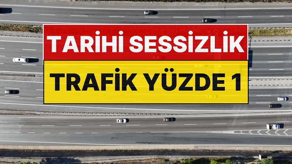 İstanbul'da Tarihi Sessizlik: Trafik Yoğunluğu Yüzde 1'e Düştü