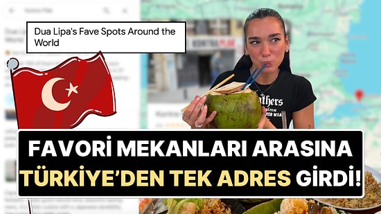 Dua Lipa Dünyaya Favori Mekanlarını Açıkladı: Türkiye'den Listeye Giren Tek Yer Şaşırttı!