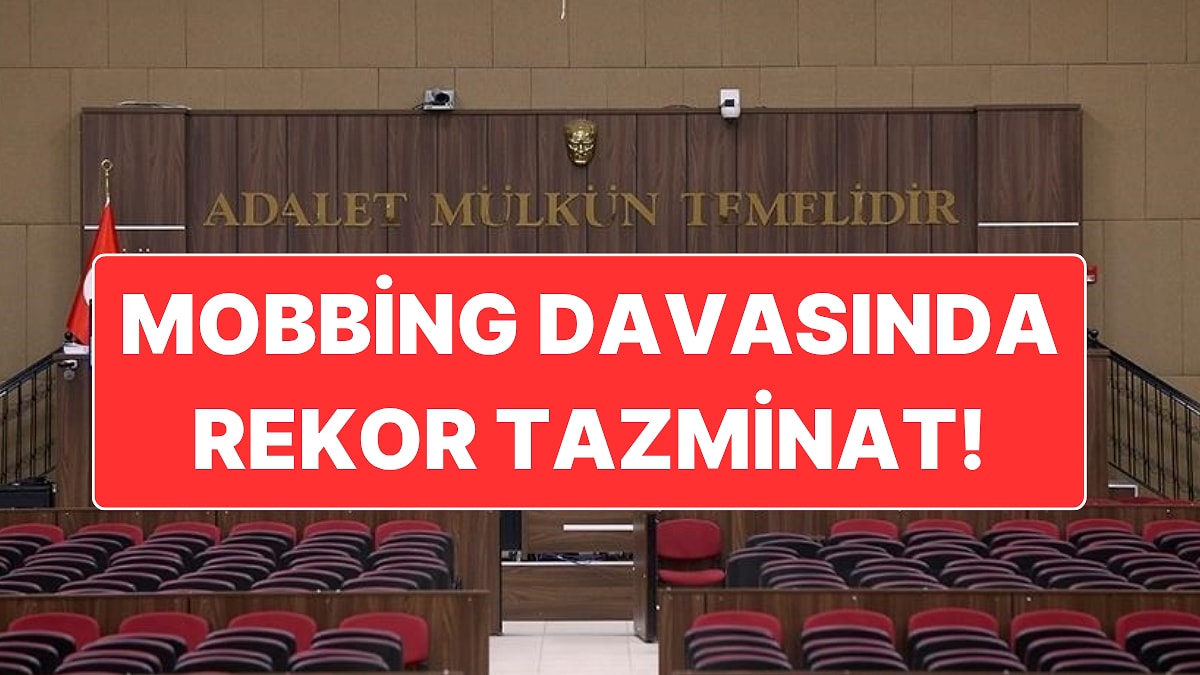 Mobbing Nedeniyle İhtarname Çektiği İşinden Çıkarılan İşçi Rekor Tazminatla Davayı Kazandı