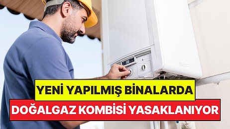 Yeni Binalarda Doğalgaz Kombisi Yasaklanıyor: Dünyaya Emsal Olacak Karar Avrupa'dan Geldi