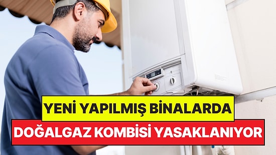 Yeni Binalarda Doğalgaz Kombisi Yasaklanıyor: Dünyaya Emsal Olacak Karar Avrupa'dan Geldi