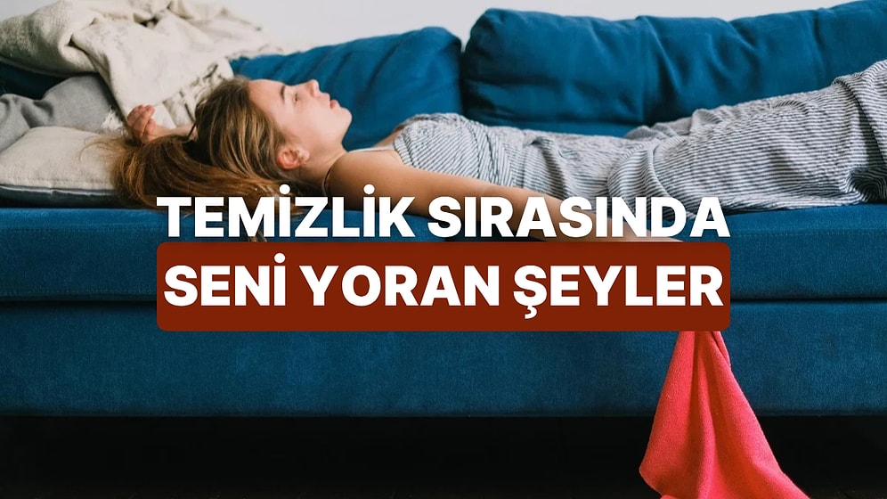 Temizlik Yaparken Seni Gereksiz Yere Yorup Enerjini Düşüren 10 Hata