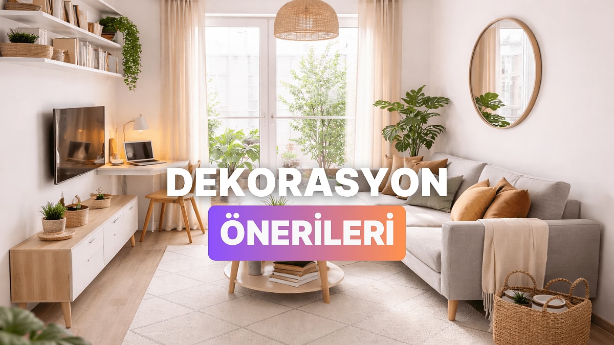 Evdeki Keyif Anlarını Artıracak 10 Dekorasyon Öner