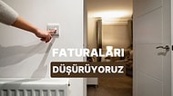Faturaları Fark Edilir Derecede Düşürecek 10 Basit Ev İçi Alışkanlık