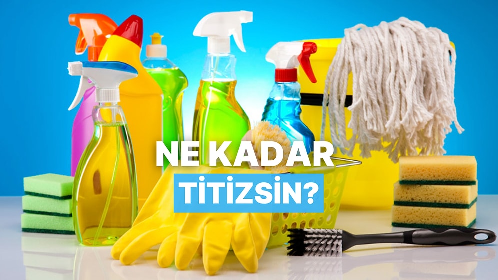 Günlük Rutinine Göre Ne Kadar Titizsin?