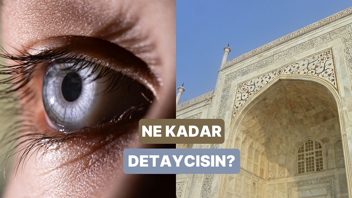 Sen Ne Kadar Detaycısın?