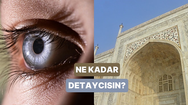 Sen Ne Kadar Detaycısın?