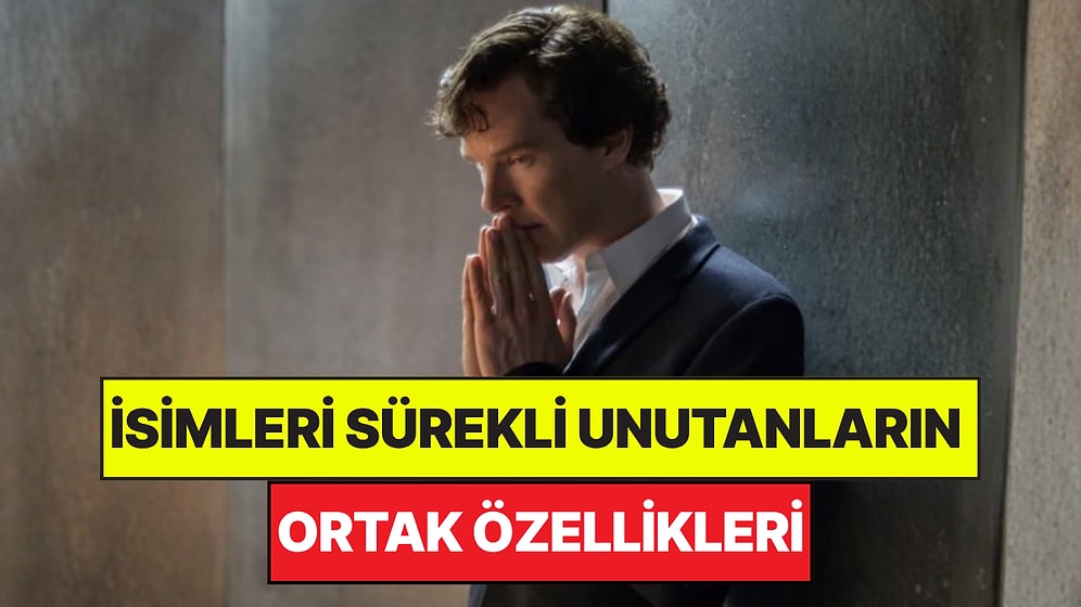 Psikologlar Açıkladı: İnsanların İsimlerini Sürekli Unutan Kişilerin 5 Önemli Özelliği
