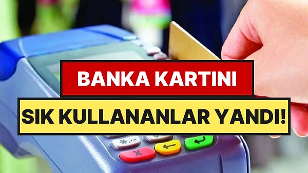 Sürekli Banka Kartı Kullananlara Uyarı Geldi