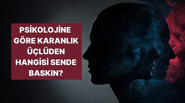 İçindeki Karanlıkla Yüzleşme Vakti: 'Karanlık Üçlü' Kişilik Özelliklerinden Hangisi Sende Daha Baskın?