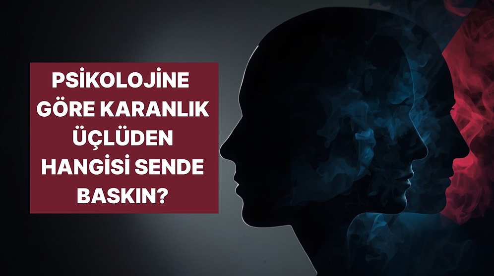İçindeki Karanlıkla Yüzleşme Vakti: 'Karanlık Üçlü' Kişilik Özelliklerinden Hangisi Sende Daha Baskın?