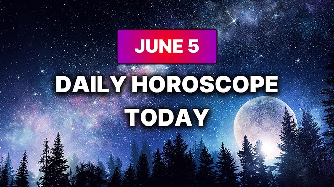 How Your Day Will Go on Friday, June 5 According to Your Daily Horoscope