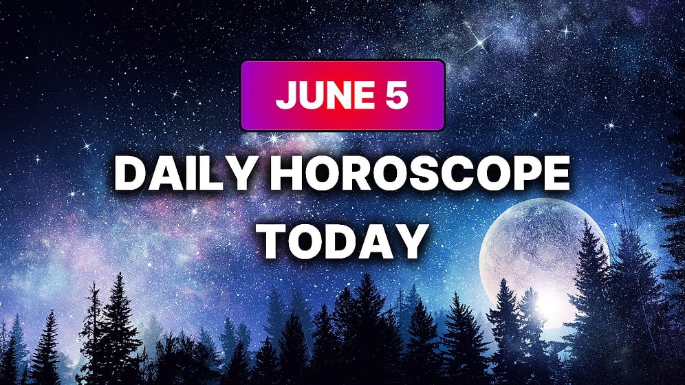 How Your Day Will Go on Friday, June 5 According to Your Daily Horoscope