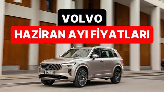 Haziran 2026 Volvo Fiyat Listesi! İşte Volvo XC60, XC90, EC40, EX40 ve XC40 Güncel Fiyatları