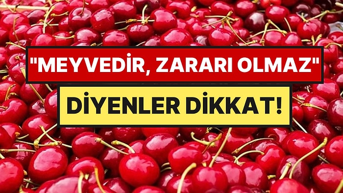 Günde Bir Avuçtan Fazlasını Yiyenler Dikkat: Kirazın Pek Bilinmeyen Yan Etkisi Açıklandı