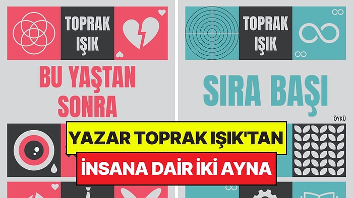 Toprak Işık'tan İnsana Dair İki Ayna: Sıra Başı ve Bu Yaştan Sonra