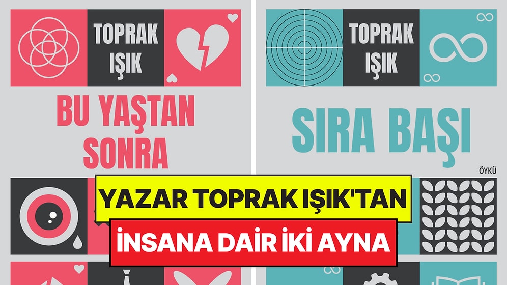 Toprak Işık'tan İnsana Dair İki Ayna: Sıra Başı ve Bu Yaştan Sonra