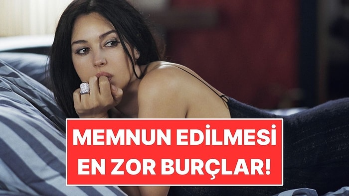 Astrolojiye Göre Memnun Edilmesi En Zor Burçlar