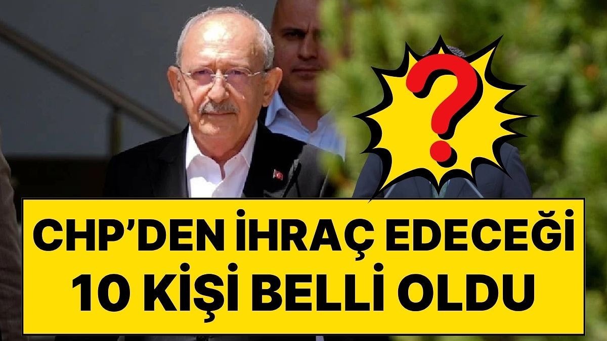 10 Kişi CHP’den İhraç Edilecek! “Partiyi Arındıracağım" Diye