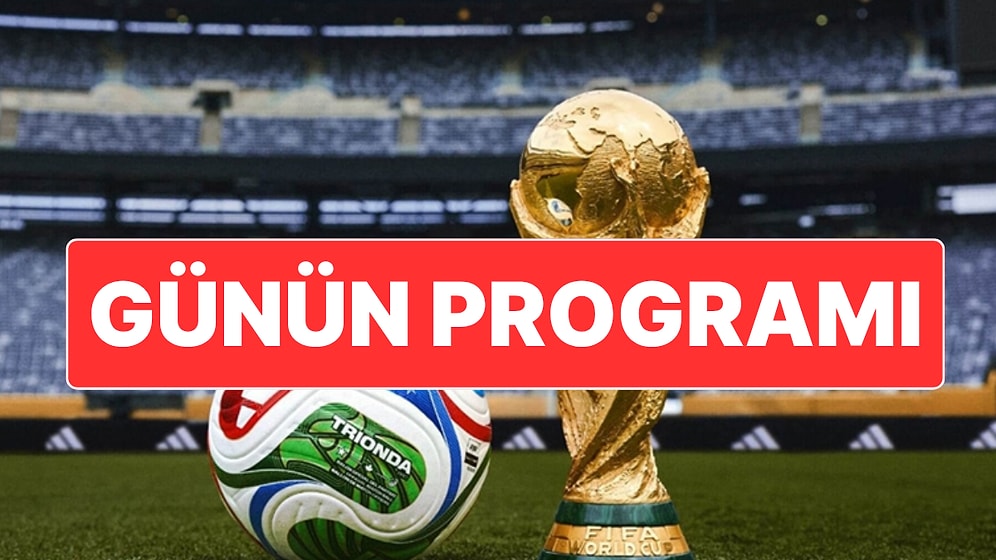 2026 Dünya Kupası Maç Programı: Dünya Kupası’nda Bugün Hangi Maçlar Var?
