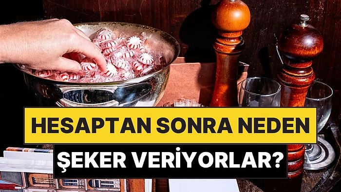 Restoranların Hesaptan Sonra Şeker Vermesinin Nedeni Ne?