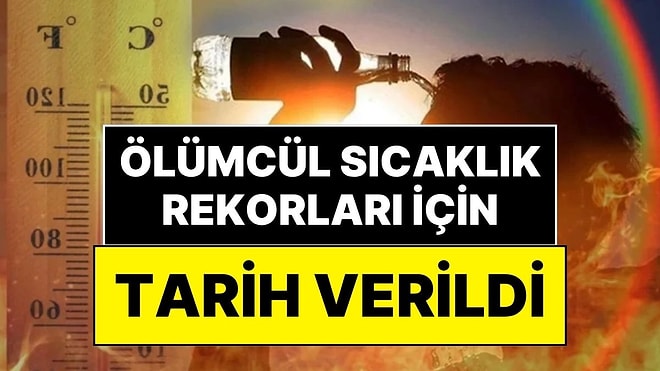 Dünya Genelinde Ölümcül Sıcaklık Rekorları Kırılacak! Profesör Levent Kurnaz Tarih Verdi, Türkiye İçin Uyardı