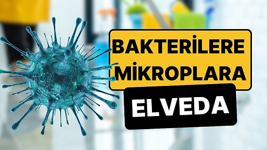 Görünmez Düşmanlar: Evinizdeki Zararlı Bakterileri Kökünden Kazıyacak 7 Basit Alışkanlık