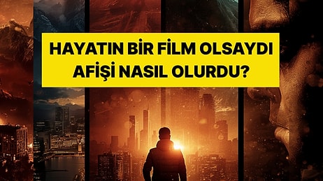 Hayatın Bir Film Olsa Afişi Nasıl Olurdu?