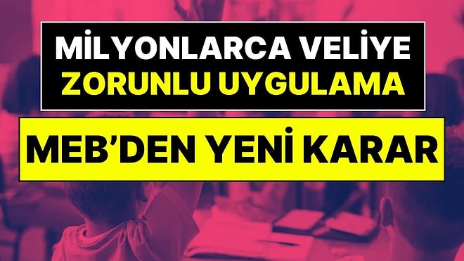 MEB'den Milyonlarca Aileyi İlgilendiren Karar: Velilere de 'Zorunlu Okul' Dönemi Başlıyor